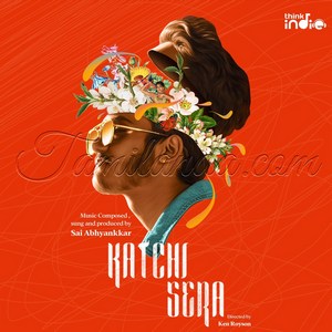 Katchi Sera (From Think Indie) - Single (2024) (Sai Abhyankkar)